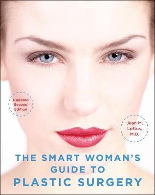 The Smart Woman's Guide to Plastic Surgery, Updated Second Edition - Jean Loftus
