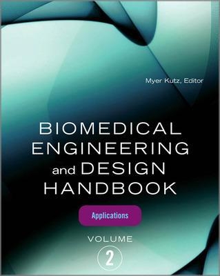 Biomedical Engineering and Design Handbook, Volume 2 - Myer Kutz