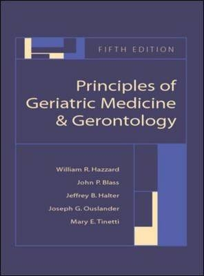 Principles of Geriatric Medicine and Gerontology - William Hazzard, John Blass, Jeffrey Halter, Joseph Ouslander, Mary Tinetti