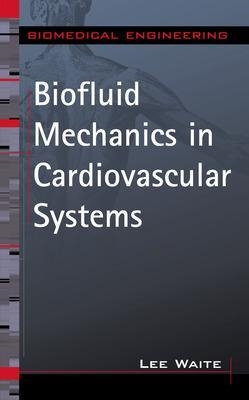 Biofluid Mechanics in Cardiovascular Systems - Lee Waite
