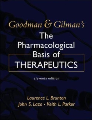 Goodman & Gilman's The Pharmacological Basis of Therapeutics, Eleventh Edition - Laurence Brunton, John Lazo, Keith Parker