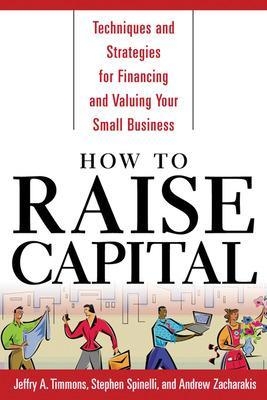 How to Raise Capital - Jeffry Timmons, Stephen Spinelli, Andrew Zacharakis