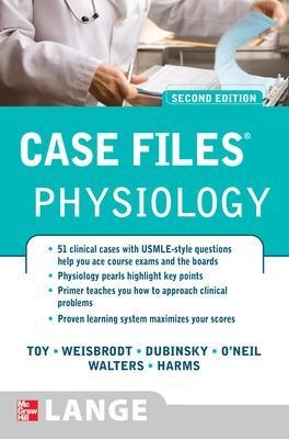 Case Files Physiology, Second Edition - Eugene Toy, Norman Weisbrodt, William Dubinsky, Roger O'Neil, Edgar Walters