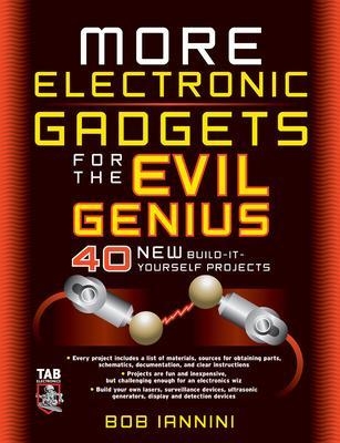 MORE Electronic Gadgets for the Evil Genius - Robert Iannini