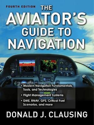 The Aviator's Guide to Navigation - Donald Clausing