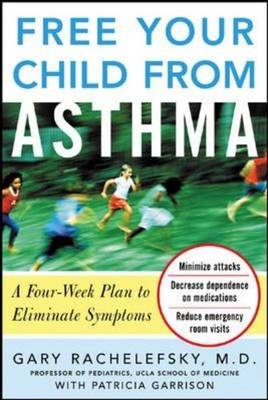 Free Your Child from Asthma - Gary Rachelefsky, Patricia Garrison