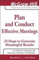 Plan and Conduct Effective Meetings: 24 Steps to Generate Meaningful Results - Barbara Streibel