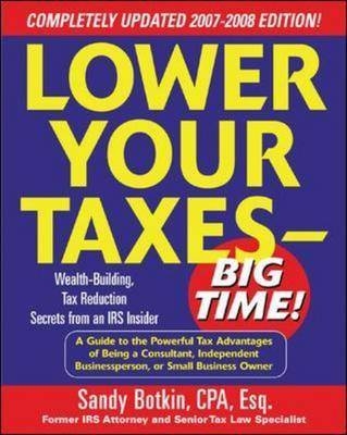 Lower Your Taxes - Big Time! 2007-2008 Edition - Sandy Botkin