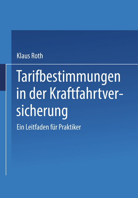 Tarifbestimmungen in der Kraftfahrtversicherung - Klaus Roth