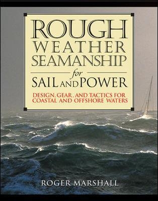 Rough Weather Seamanship for Sail and Power - Roger Marshall