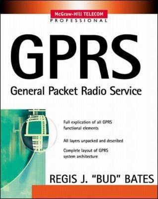 GPRS: GENERAL PACKET RADIO SERVICE - Regis Bates