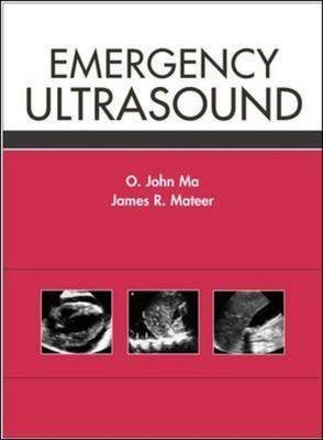 Emergency Ultrasound - O. John Ma, James Mateer