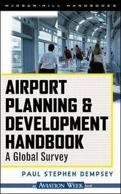 Airport Planning & Development Handbook: A Global Survey - Paul Dempsey