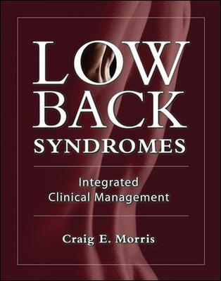 Low Back Syndromes: Integrated Clinical Management - Craig Morris