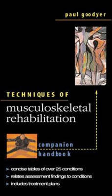 Techniques in Musculoskeletal Rehabilitation: Companion Handbook - Paul Goodyer