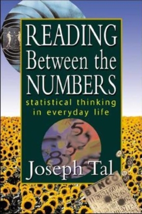 Reading Between the Numbers: Statistical Thinking in Everyday Life - Joseph Tal