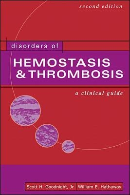 Disorders  of Hemostasis & Thrombosis:  A  Clinical Guide, Second Edition - Scott Goodnight, William Hathaway