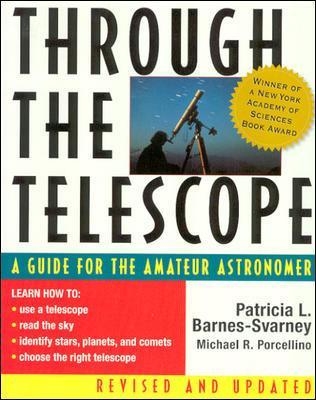 Through the Telescope: A Guide for the Amateur Astronomer, Revised Edition - Patricia Barnes-Svarney, Michael Porcellino