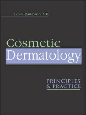 Cosmetic Dermatology: Principles and Practice - Leslie Baumann