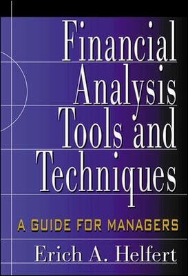 Financial Analysis Tools and Techniques: A Guide for Managers - Erich Helfert