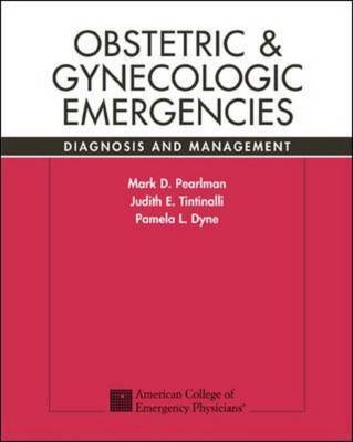 Obstetric and Gynecologic Emergencies: Diagnosis and Management - Mark Pearlman, Judith Tintinalli, Pamela Dyne