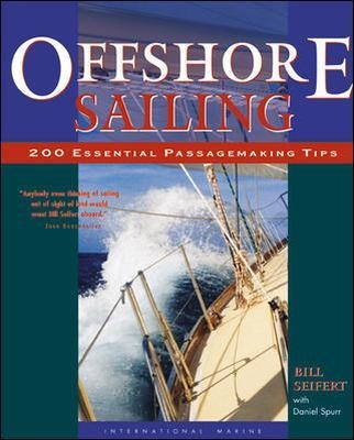 Offshore Sailing: 200 Essential Passagemaking Tips - William Seifert, Daniel Spurr