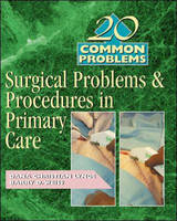 20 Common Problems: Surgical Problems And Procedures In Primary Care - Dana Lynge, Barry Weiss