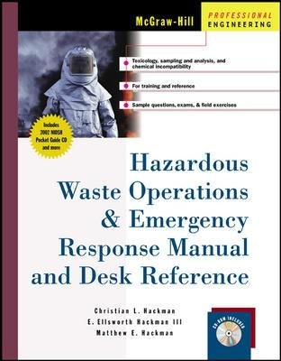 Hazardous Waste Operations & Emergency Response Manual and Desk Reference - Christian L. Hackman, E. Ellsworth Hackman  III, Matthew E. Hackman