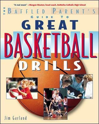 The Baffled Parent's Guide to Great Basketball Drills - Jim Garland
