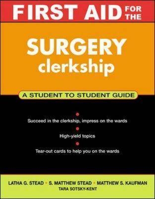 First Aid for the® Surgery Clerkship - Latha Ganti, S. Matthew Stead, Matthew Kaufman