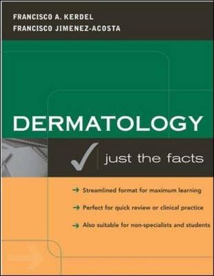 Dermatology: Just the Facts - Francisco Kerdel, Francisco Jimenez-Acosta