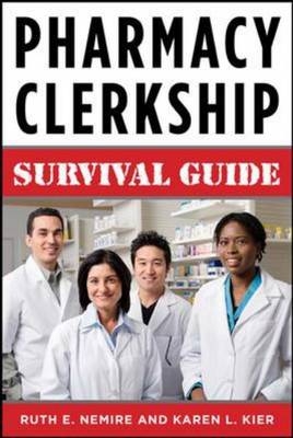 Pharmacy Clerkship Manual: A Survival Manual for Students - Ruth Nemire, Karen Kier