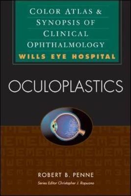 Oculoplastics: Color Atlas & Synopsis of Clinical Ophthalmology (Wills Eye Hospital Series) - Robert Penne