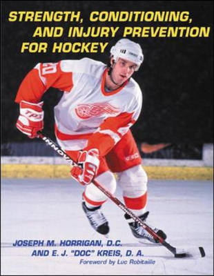 Strength, Conditioning and Injury Prevention for Hockey - Joseph Horrigan, Earl Kreis