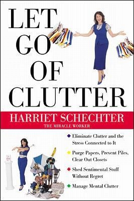Let Go of Clutter - Harriet Schechter