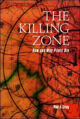 The Killing Zone: How & Why Pilots Die - Paul Craig