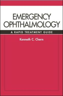 Emergency Ophthalmology: A Rapid Treatment Guide - Kenneth Chern