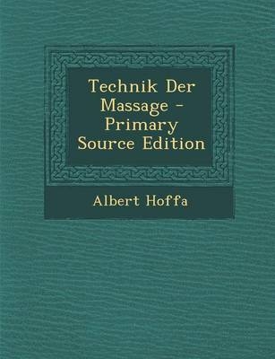 Technik Der Massage - Primary Source Edition - Albert Hoffa