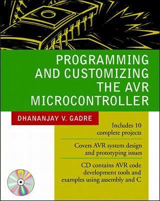 Programming and Customizing the AVR Microcontroller - Dhananjay Gadre