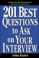 201 Best Questions To Ask On Your Interview - John Kador