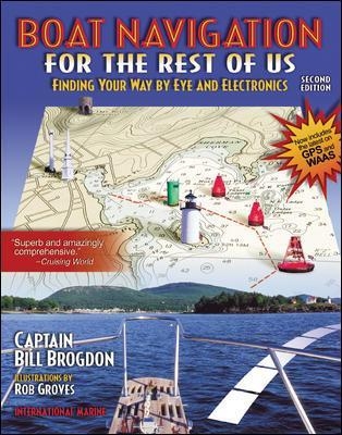 Boat Navigation for the Rest of Us: Finding Your Way By Eye and Electronics - Bill Brogdon