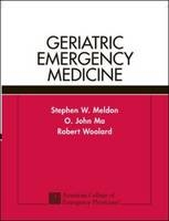 Geriatric Emergency Medicine - Stephen Meldon, O. John Ma, Robert Woolard