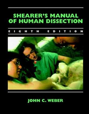 Shearer's Manual of Human Dissection - John Weber