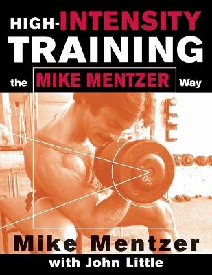 High-Intensity Training the Mike Mentzer Way - Mike Mentzer, John Little