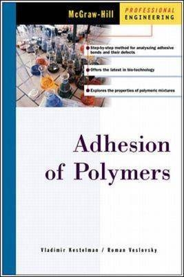 Adhesion of Polymers - Vladimir Kestelman, Roman Veslovsky