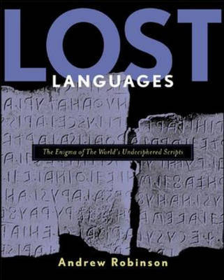 Lost Languages: The Enigma of the World's Undeciphered Scripts - Andrew Robinson