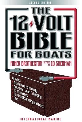 The 12-Volt Bible for Boats - Miner Brotherton, Edwin Sherman