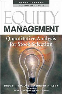 Equity Management:  Quantitative Analysis for Stock Selection - Bruce Jacobs, Kenneth Levy