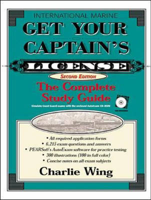 Get Your Captain's License: The Complete Study Guide, Second Edition - Charlie Wing