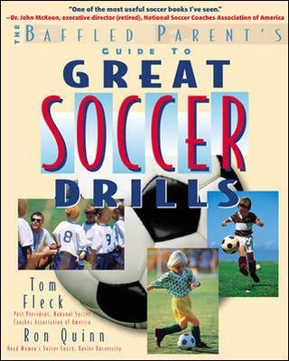 The Baffled Parent's Guide to Great Soccer Drills - Thomas Fleck, Ronald Quinn